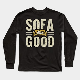 SOFA SO GOOD - Sit back and relax Long Sleeve T-Shirt